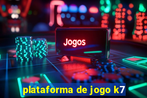 plataforma de jogo k7